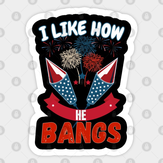 4th of July Couple Shirt I Like How He Bangs Sticker by BEZZAIM
